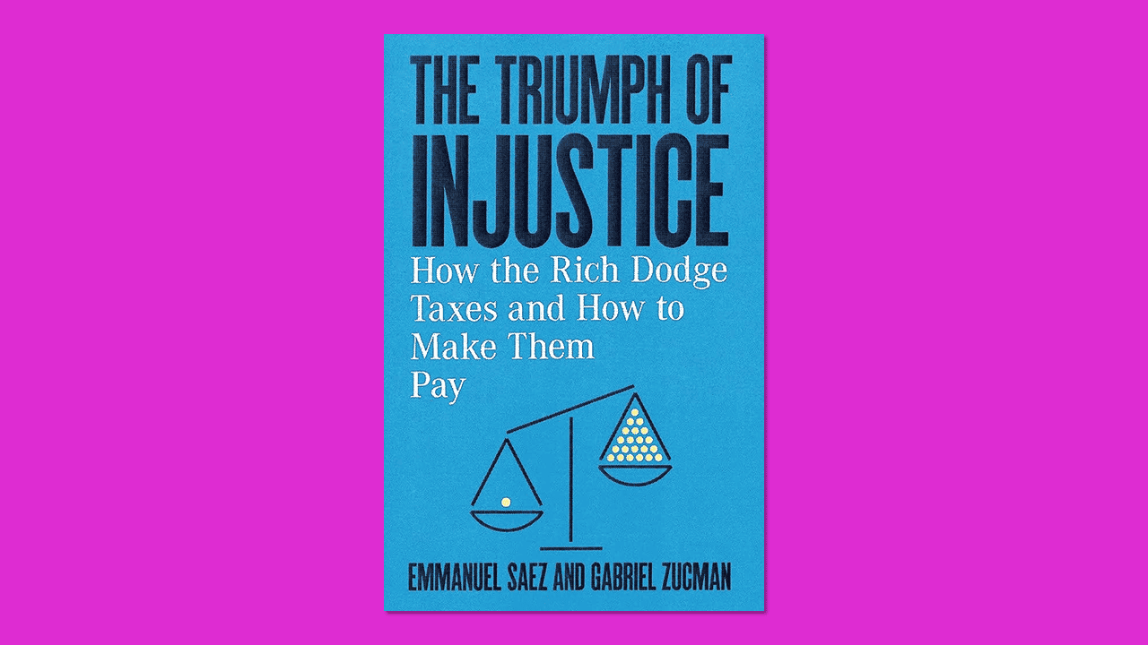 Cover of 'The Triumph of Injustice: How the Rich Dodge Taxes and How to Make Them Pay'