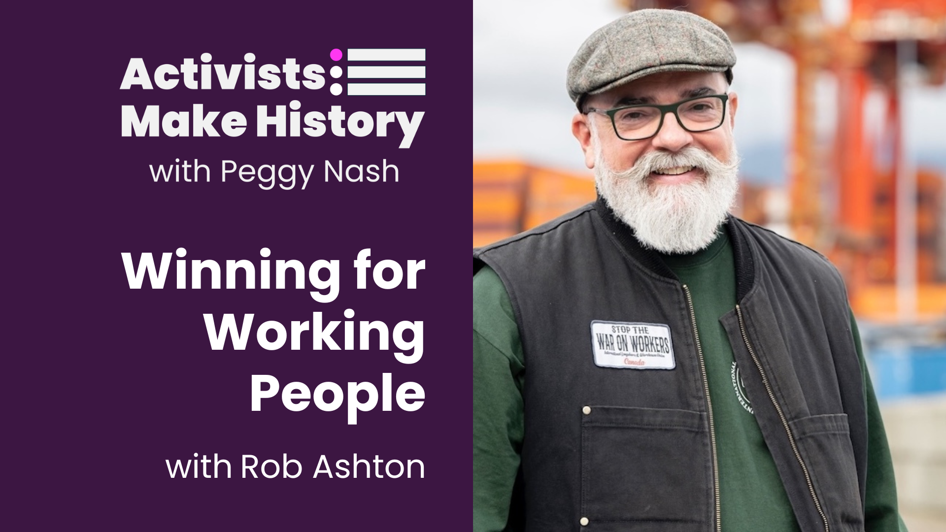 Activists Make History: Winning for Working People with Rob Ashton